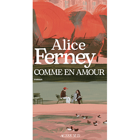 Alice Ferney, Comme en amour
